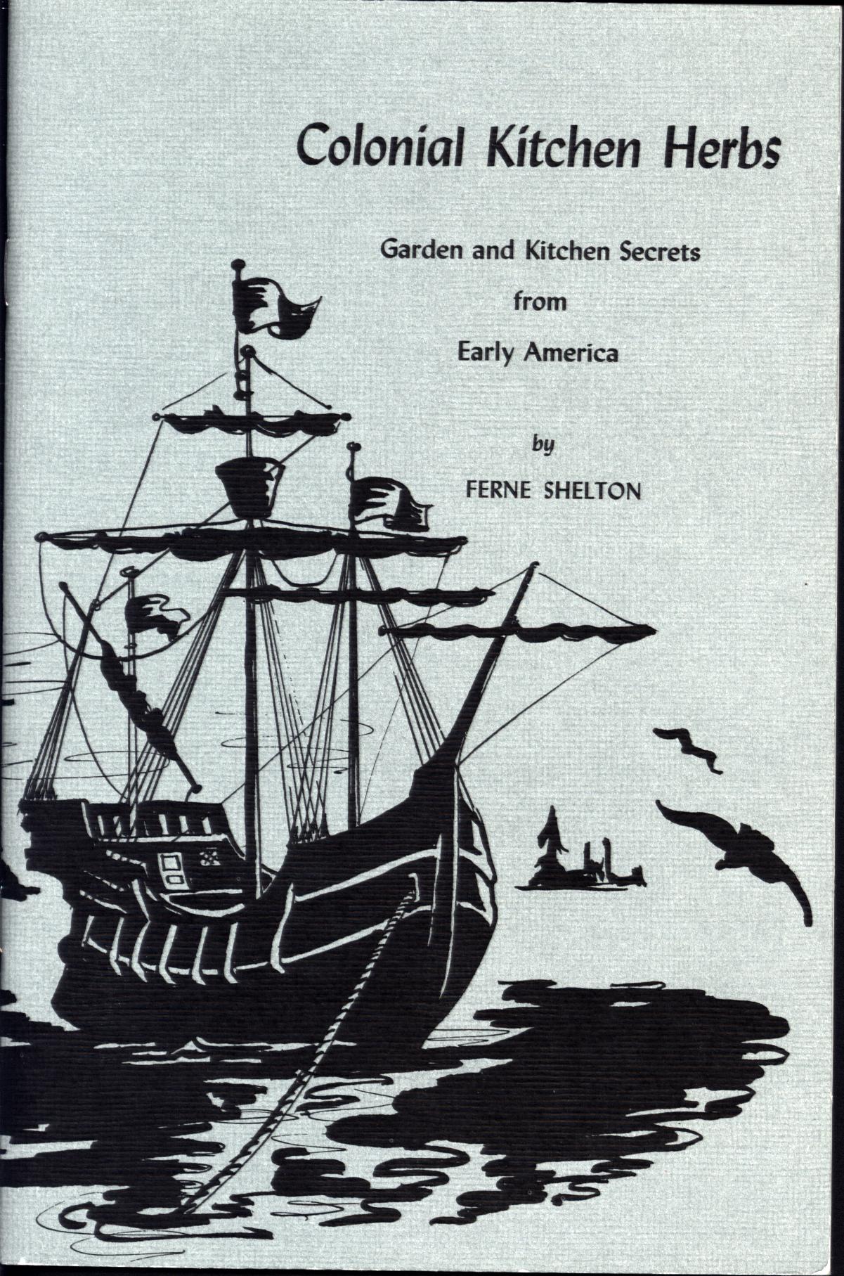 COLONIAL KITCHEN HERBS AND REMEDIES: garden and kitchen secrets from early America.